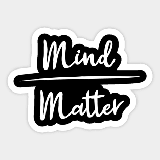 Mind Over Matter Sticker